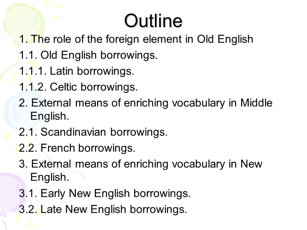 Outline 1. The role of the foreign element in Old English 1.1. Old English